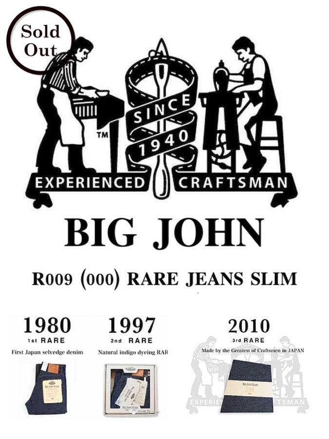 BIG JOHN  - R009 (000) - FLAGSHIP MODEL "RARE" - 15.5oz SAKAMOTO Selvedge Denim - Slim